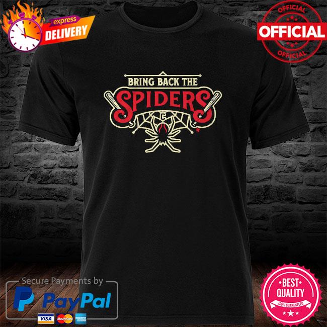 Bring back the spiders shirt