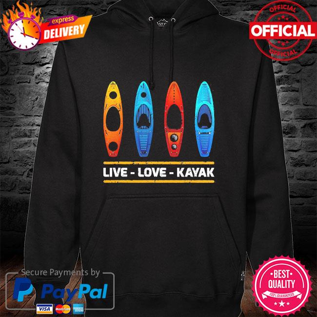Live love Kayak hoodie
