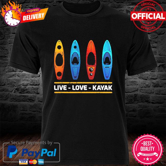 Live love Kayak shirt