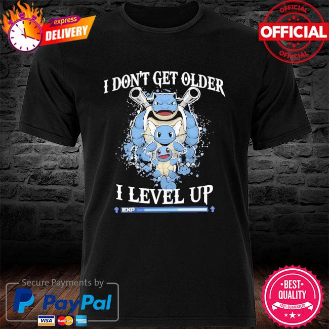 Blastoise I Dont Get Older I Level Up New 2021 Shirt