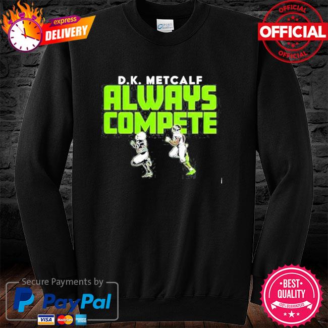 D.k metcalf always compete shirt, hoodie, sweater, long sleeve and tank top