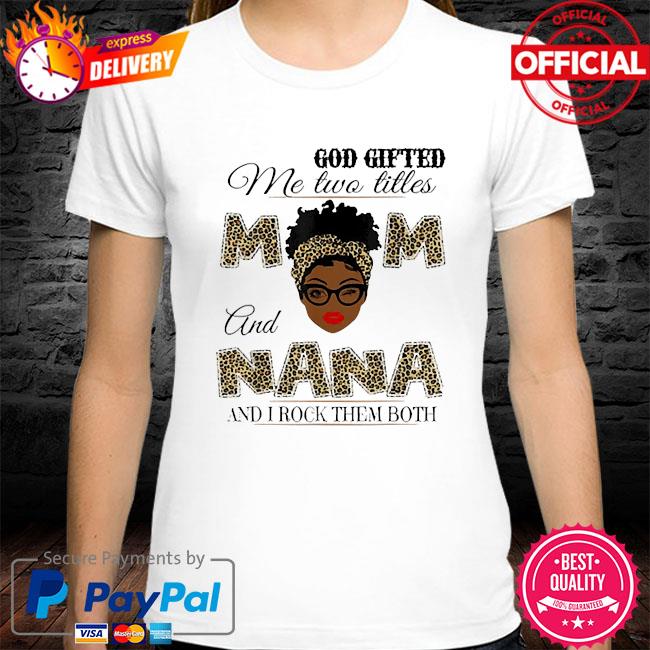 god gifted me two titles shirt