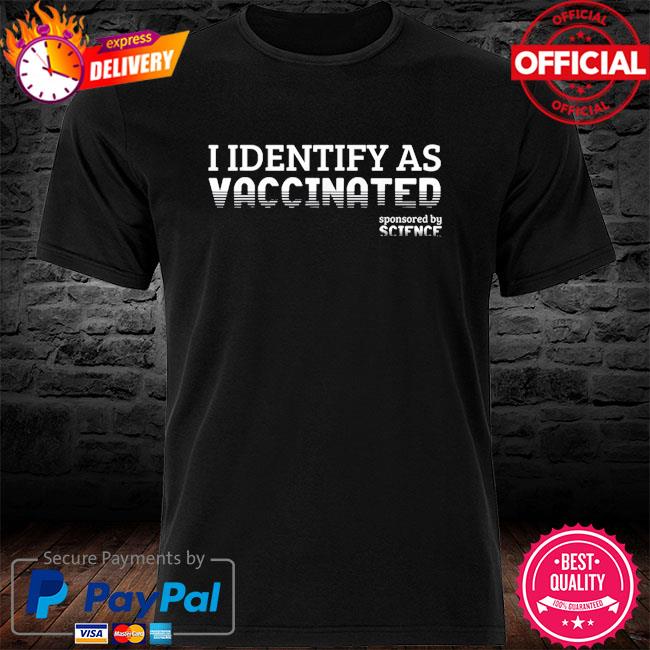 Vaccination shirt I Identify as Vaccinated Vaccinated T Shirt Vaccination