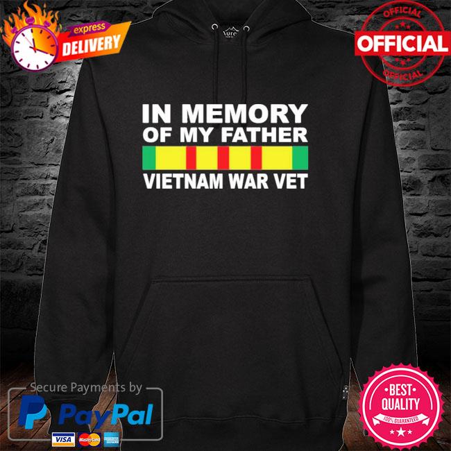 In Memory Of My Father Vietnam War Vet New 2021 Shirt hoodie