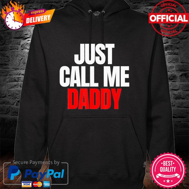 Just call me daddy hoodie