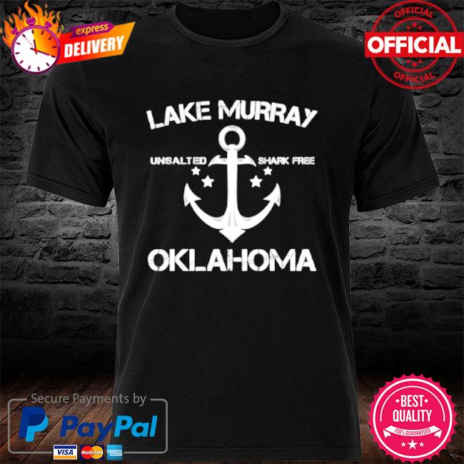 Lake murray oklahoma unsalted shark free shirt