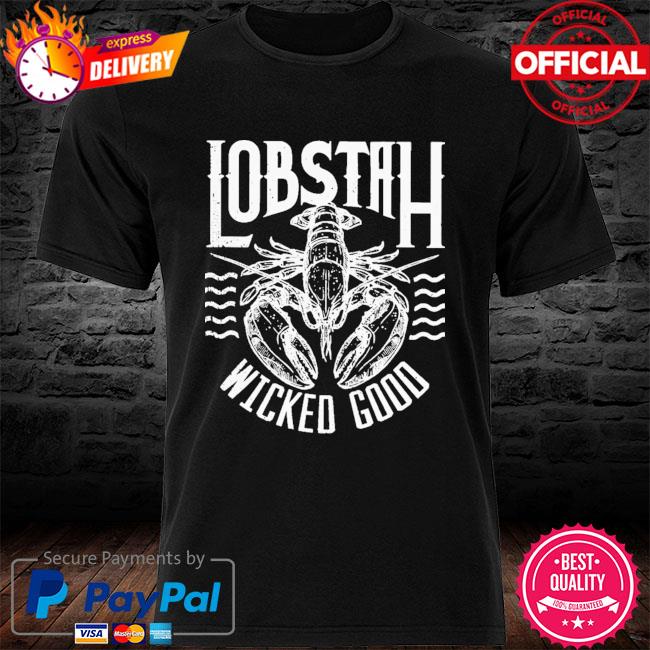 Lobstah wicked good shirt