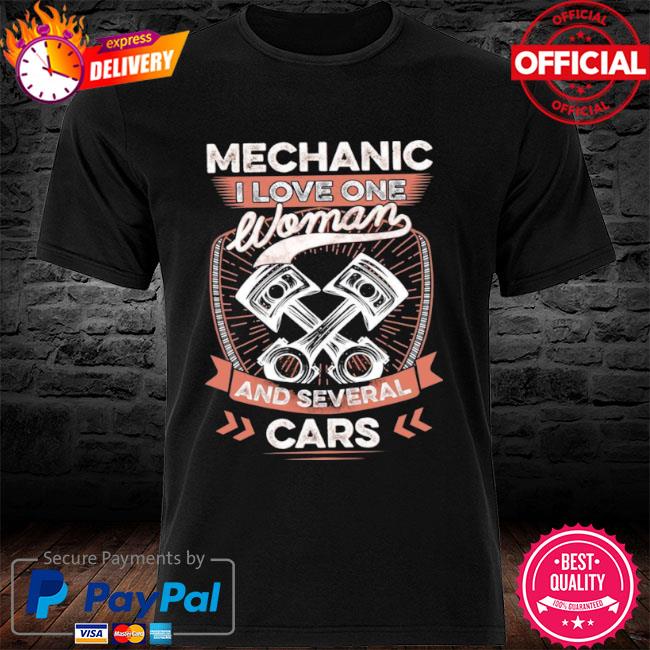 Mechanic I love one woman and several cars shirt