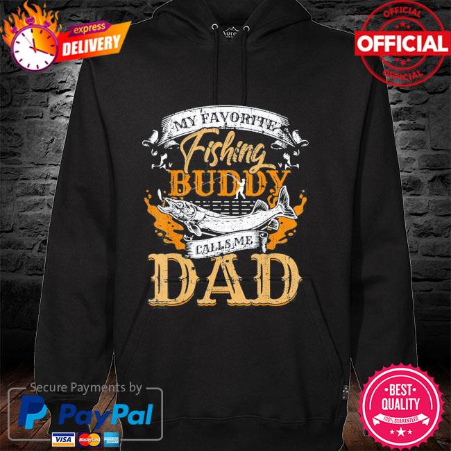 My favorite fishing buddy calls me dad father's day hoodie