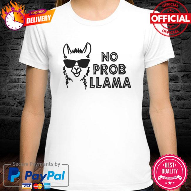 no prob llama t shirt