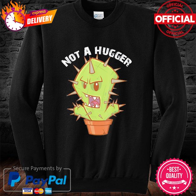 not a hugger cactus shirt