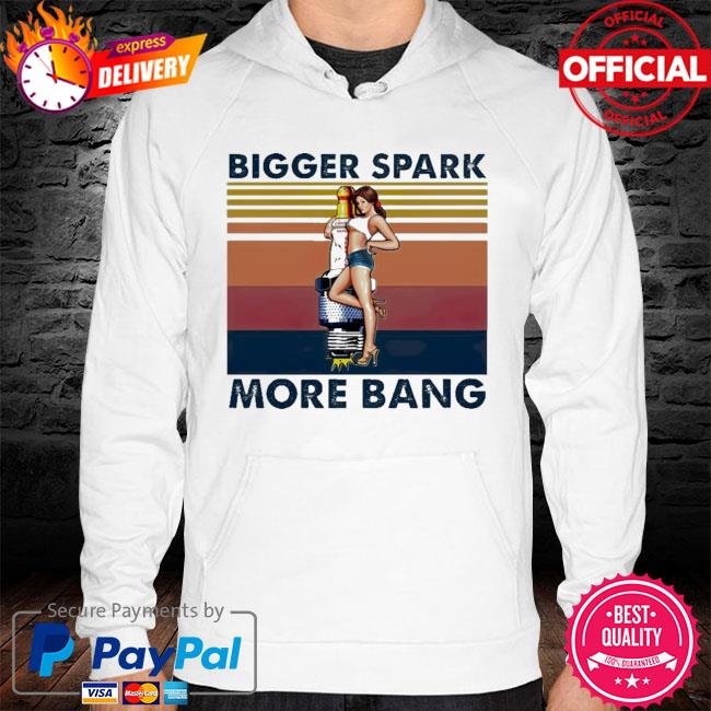 Plug Pinup Girl Bigger Spark More Bang New 2021 Vintage Shirt hoodie