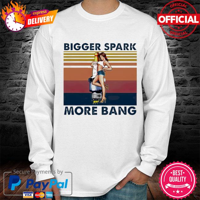 Plug Pinup Girl Bigger Spark More Bang New 21 Vintage Shirt Hoodie Sweater Long Sleeve And Tank Top