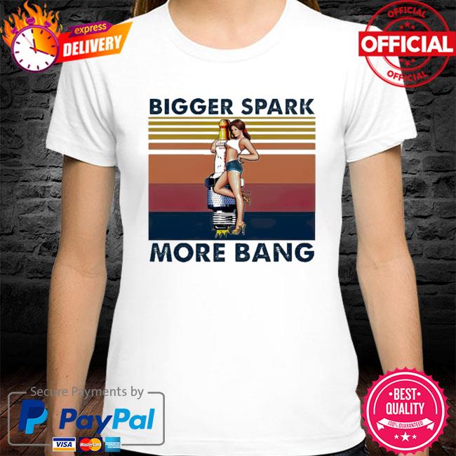 Plug Pinup Girl Bigger Spark More Bang New 2021 Vintage Shirt