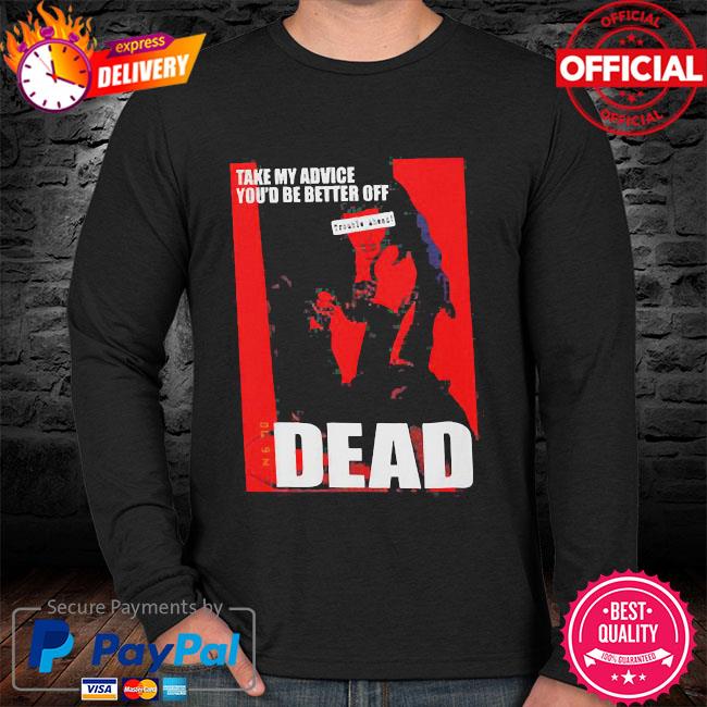 better off dead shirt