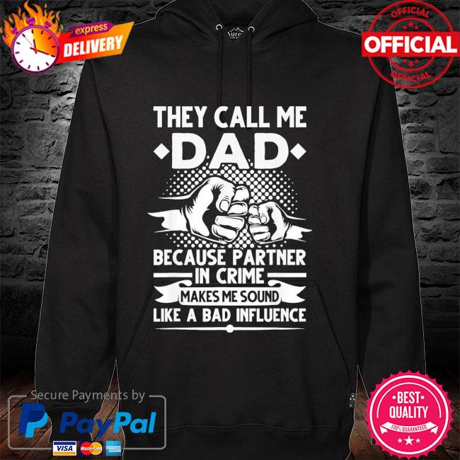 They call me dad because partner in crime papa father's day us 2021 hoodie