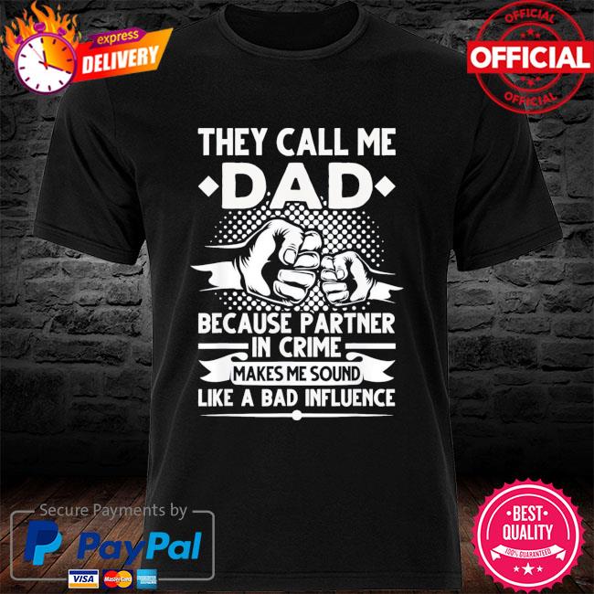 They call me dad because partner in crime papa father's day us 2021 shirt