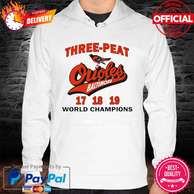 Three Peat Orioles Baltimore World Champions T-Shirts, Hoodies