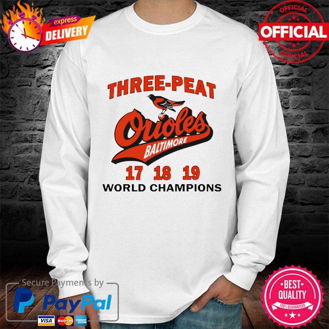 Three Peat Orioles Baltimore World Champions Shirt