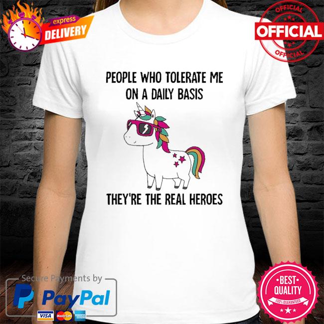 Unicorn people who tolerate me on a daily basis shirt