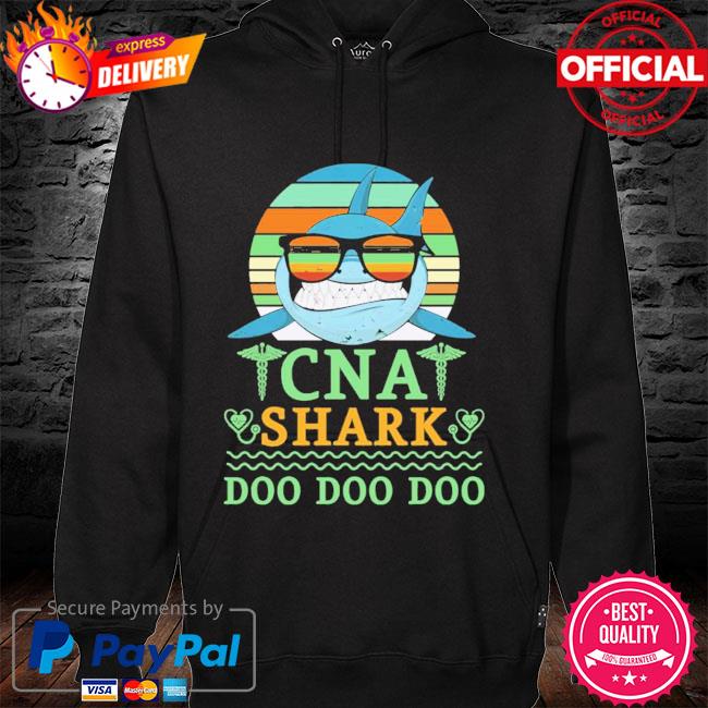 Vintage Cna Shark Doo Doo Doo New 2021 Shirt hoodie