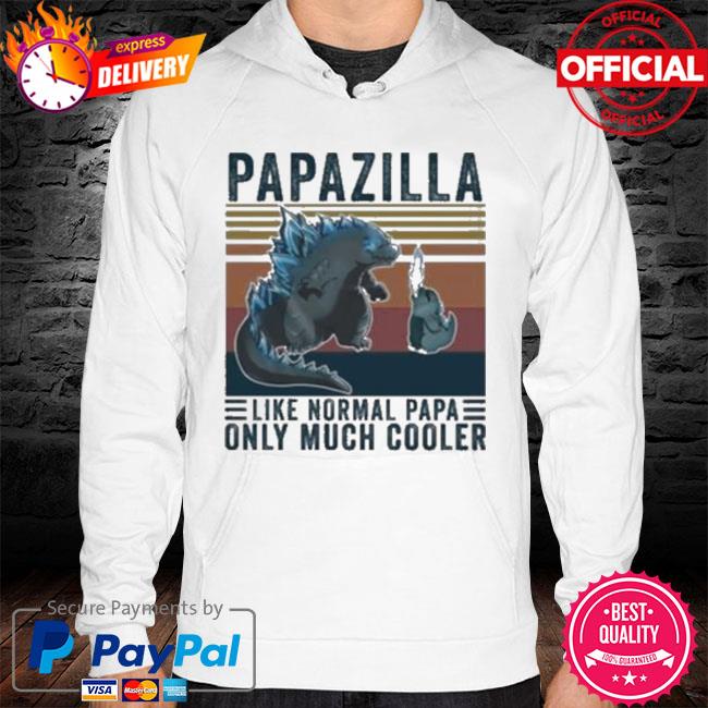 Vintage Godzilla Papazilla Like Normal Papa Only Much Cooler New 2021 Shirt hoodie