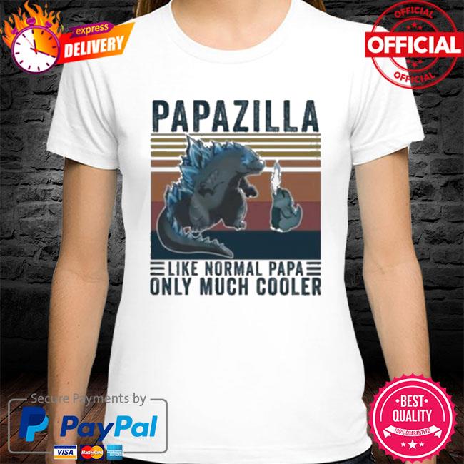Vintage Godzilla Papazilla Like Normal Papa Only Much Cooler New 2021 Shirt