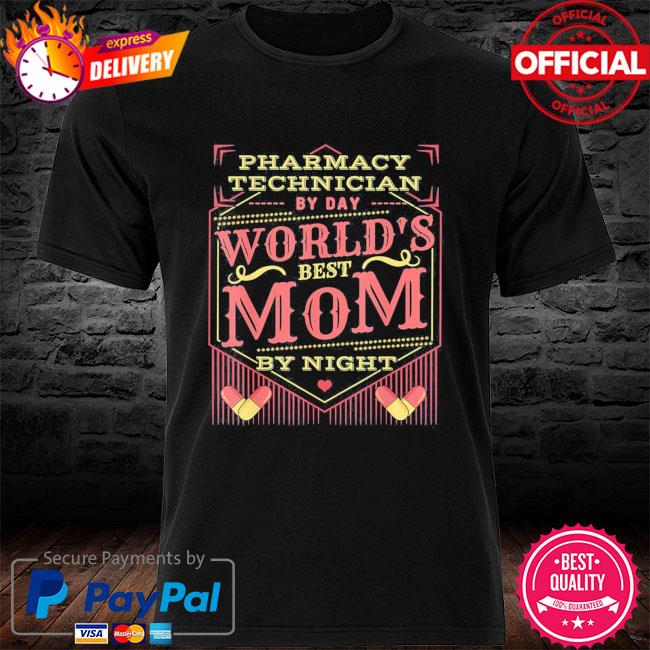 Worlds best mom I pharmacy tech pharmacist mothers day shirt, hoodie ...