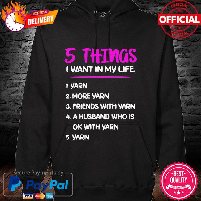 5 thing I want in my life hoodie