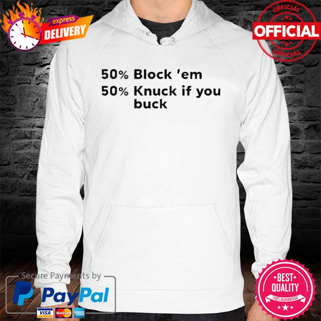 50% block em 50% knuck if you buck hoodie