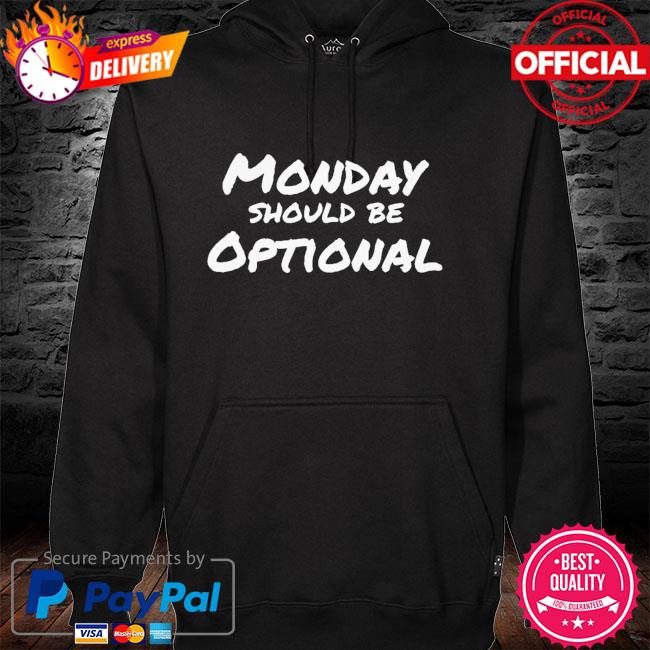 Monday should be optional hoodie