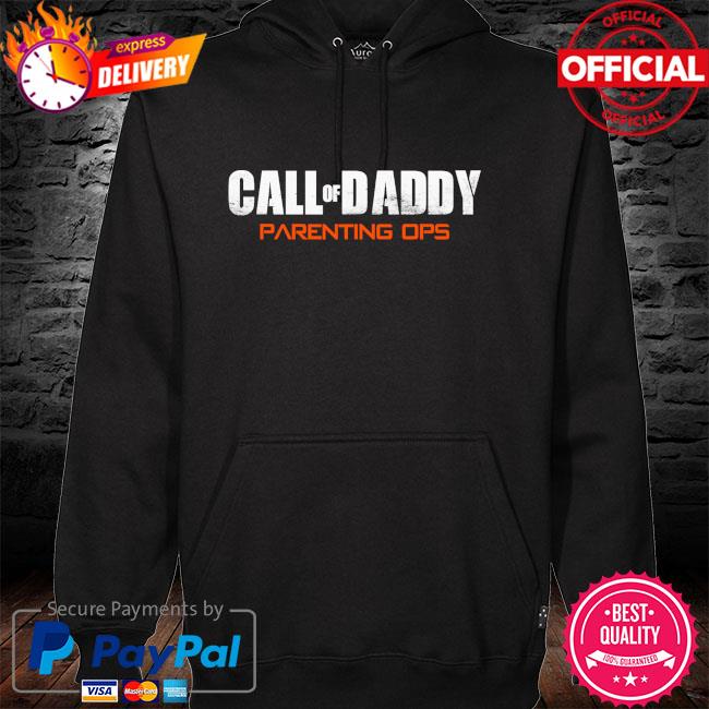 Call of daddy parenting ops hoodie
