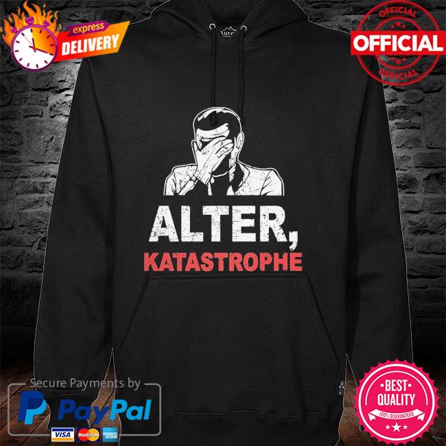 Alter katastrophe hoodie