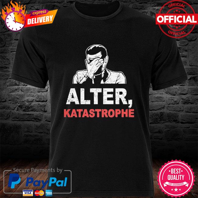 Alter katastrophe shirt