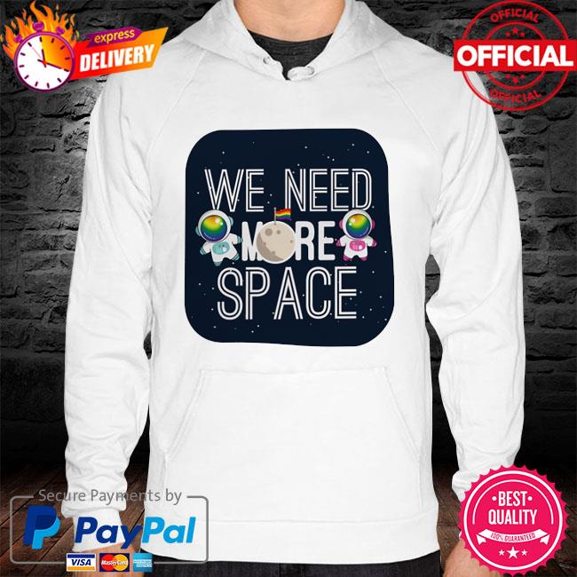 Astronaut LGBT we need more space hoodie