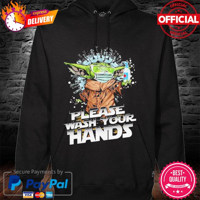 Baby Yoda Please Wash Your Hands Coronavirus 2021 Shirt hoodie