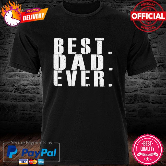 Best dad ever shirt