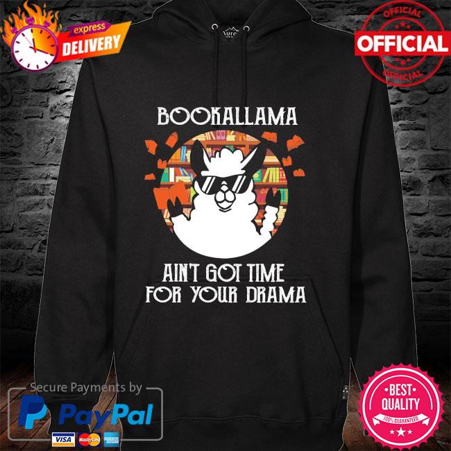 Bookallama ain' got time for you drama hoodie