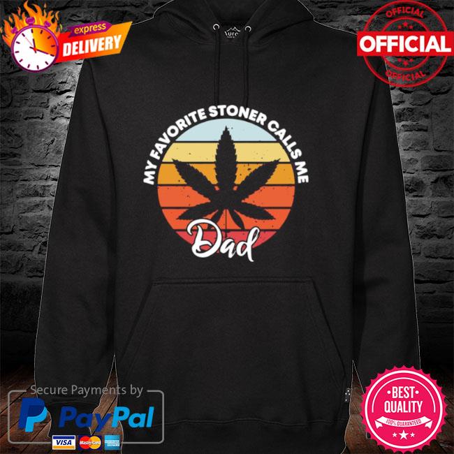 Cannabis my favorite stoner calls me dad vintage hoodie