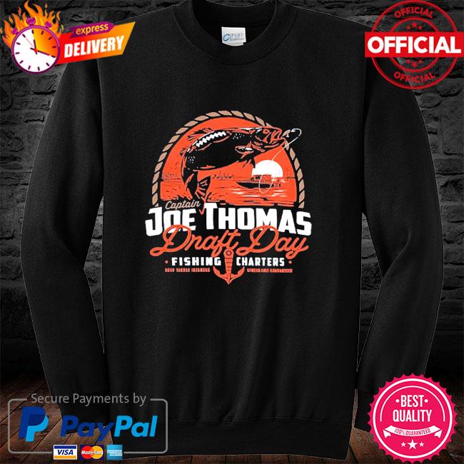 Captain Joe Thomas Draft Day Fishing charters shirt, hoodie, sweater, long  sleeve and tank top
