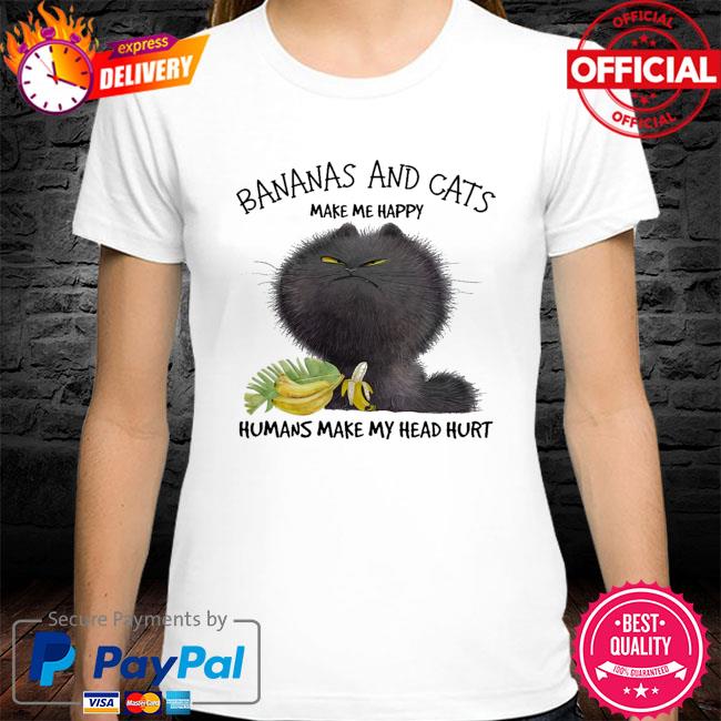 Cat and banana make me happy humans make my head hurt shirt