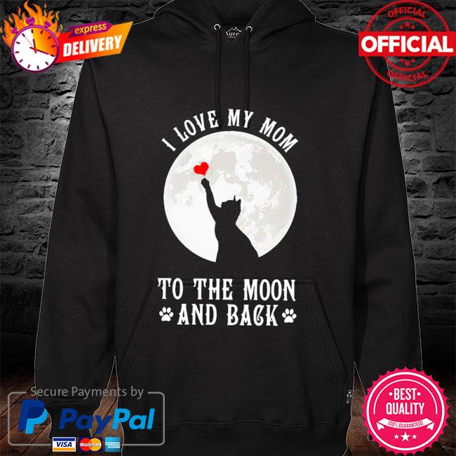 Cat I love my mom to the moon and back hoodie