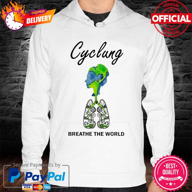 Cyclung breathe the world earth day hoodie