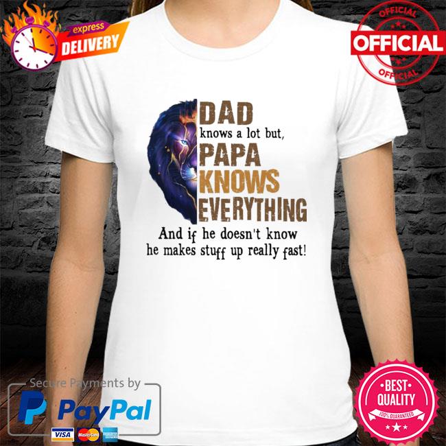 Dad knows a lot but Papa knows everything best gift for grandpa shirt