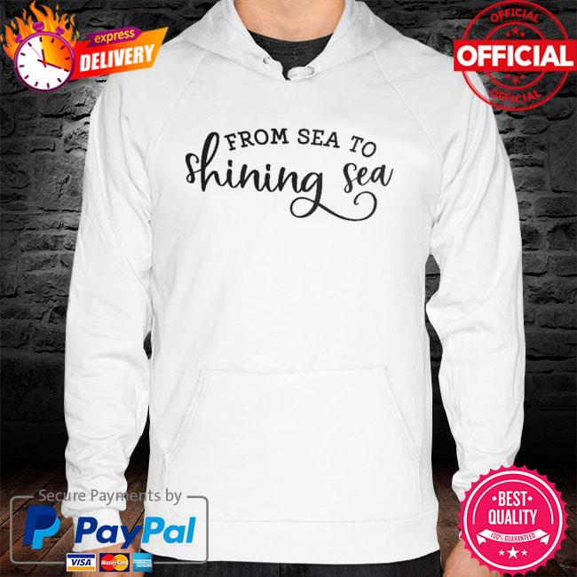 From sea to shining sea hoodie