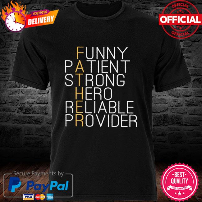 Funny patient strong hero reliable provider shirt