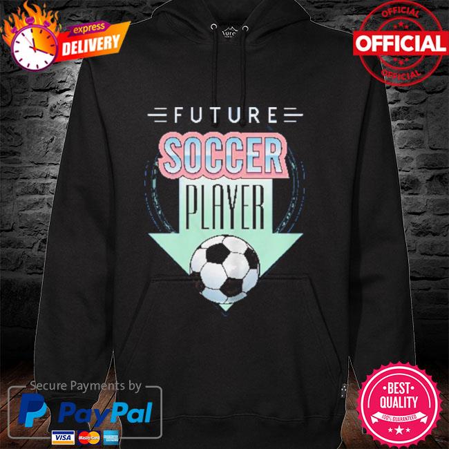 Future soccer player hoodie