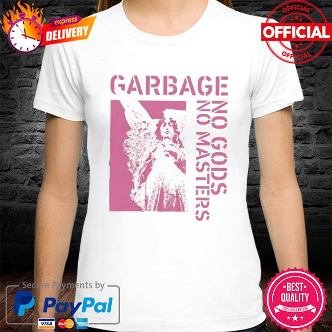 Garbage no gods no masters shirt