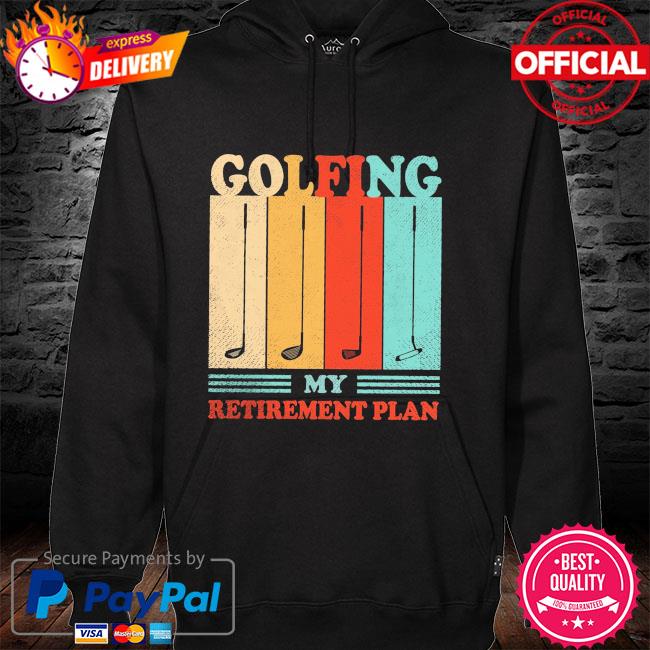 Golfing my retirement plan vintage hoodie