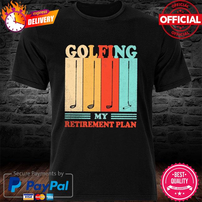 Golfing my retirement plan vintage shirt
